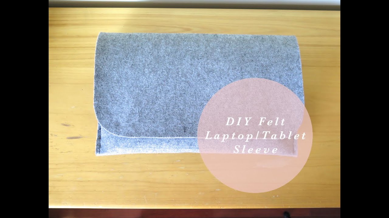 DIY | Felt Laptop/Tablet Sleeve