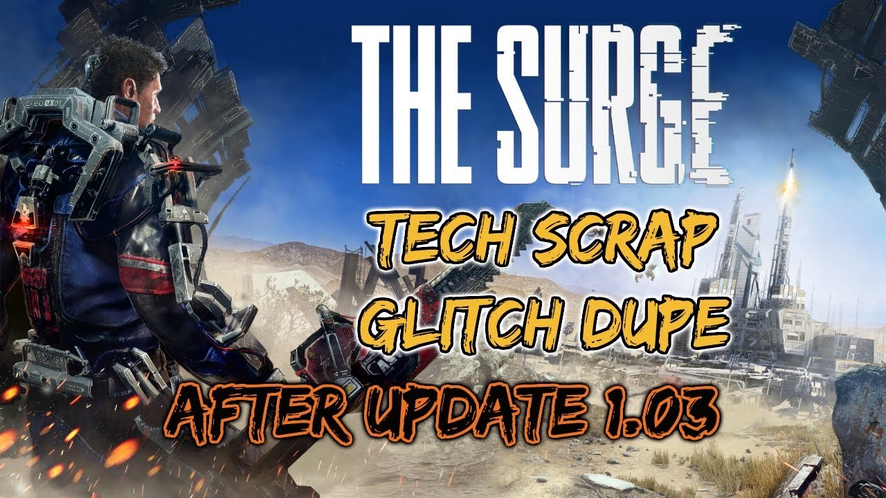 (Patched Up=DOES NOT WORK) The Surge Infinite Scrap Dupe Glitch After Patch 1.03 - PS4
