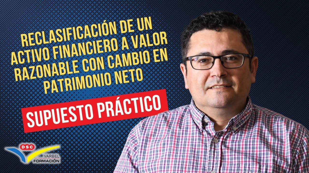 🎞️ RECLASIFICACIÓN DE UN ACTIVO FINANCIERO A VALOR RAZONABLE CON CAMBIO EN PATRIMONIO NETO