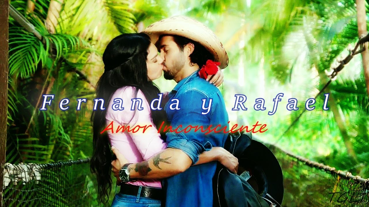 Fernanda y Rafael &bull; Amor Inconsciente &bull; La Desalmada