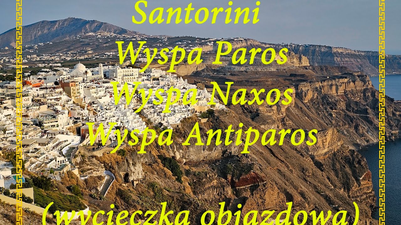 GRECJA  Wyspa Paros, Wyspa Naxos, Wyspa Antiparos oraz Santorini.