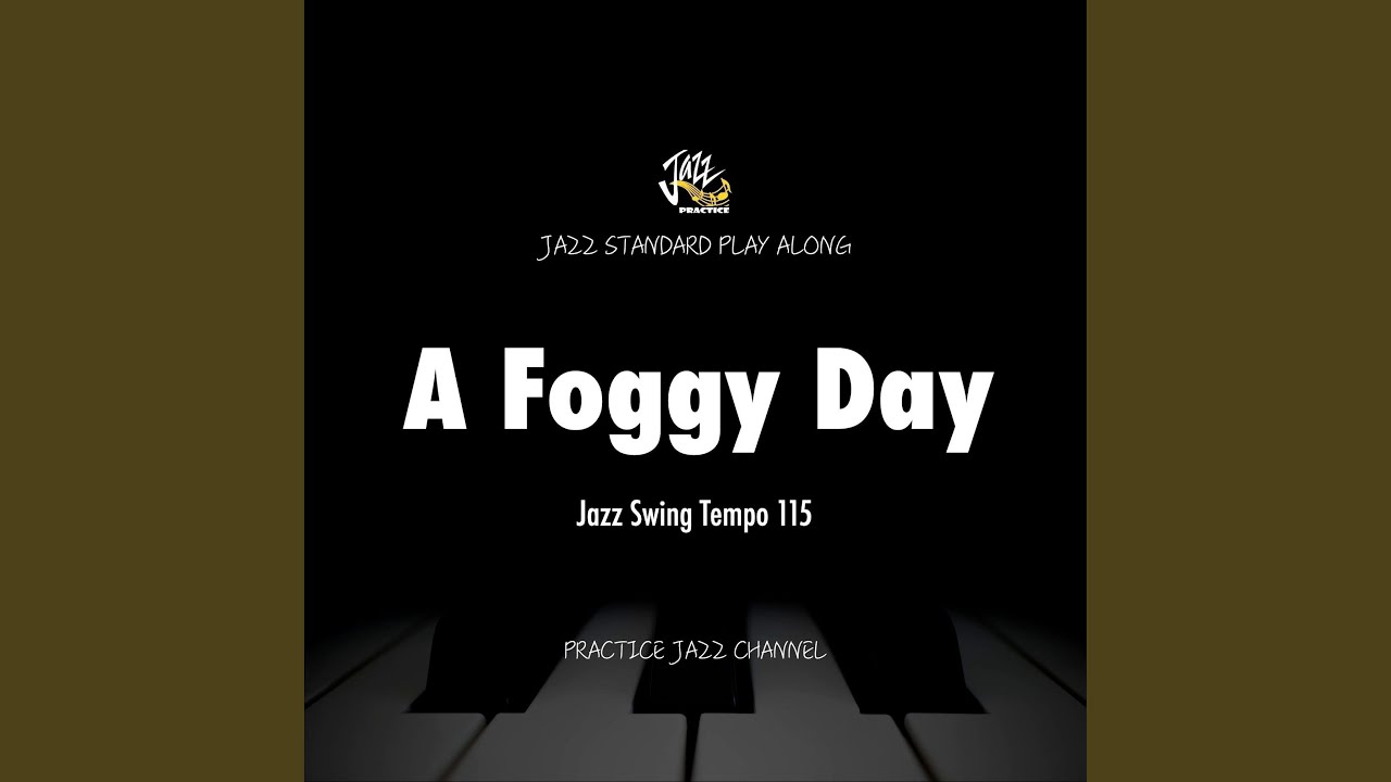 A Foggy Day (No Piano Version)