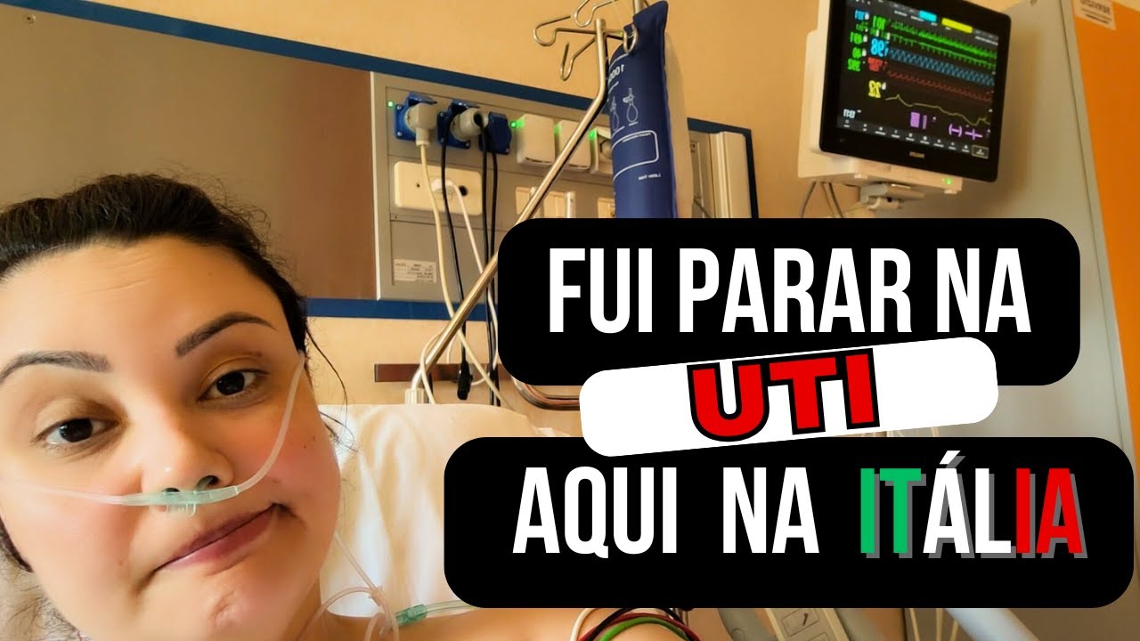 Hospital na ITÁLIA: Fui parar na UTI e conto como tudo aconteceu!