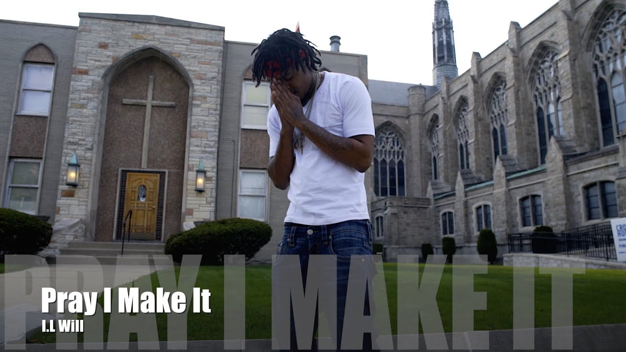 I.L Will - Pray I Make It (Music Video)