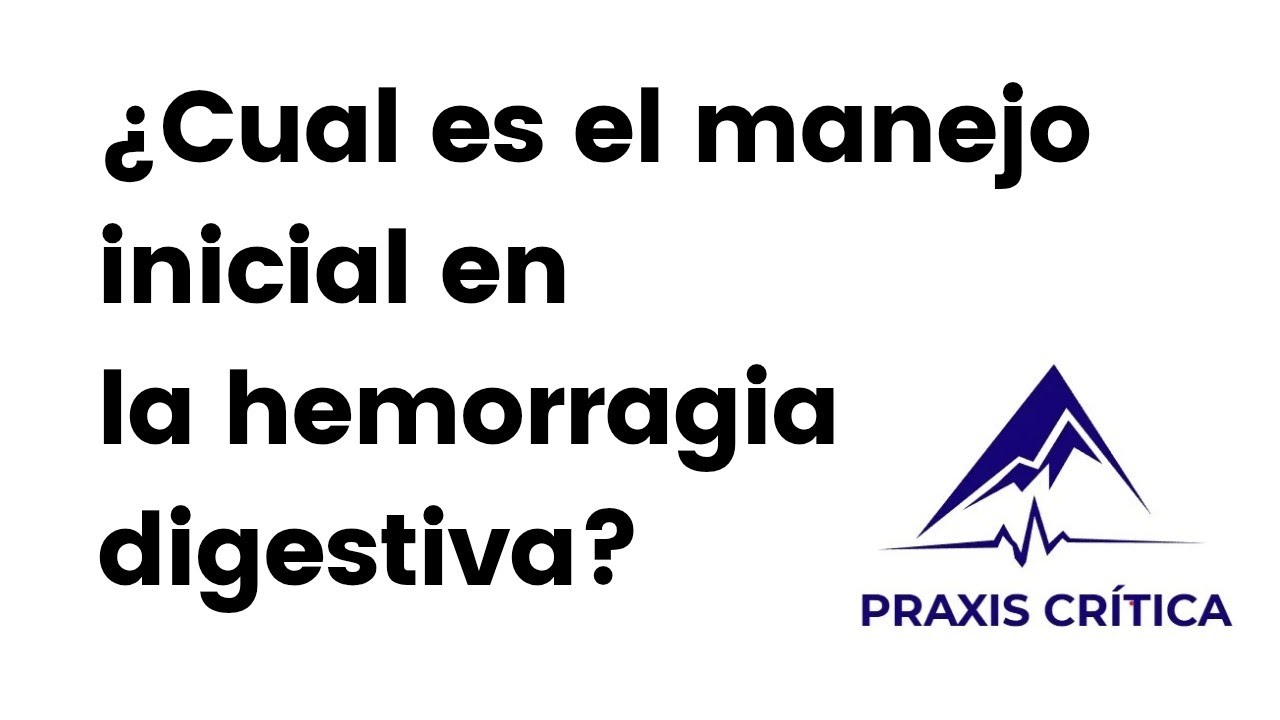 Manejo inicial de la hemorragia de vías digestivas alta.