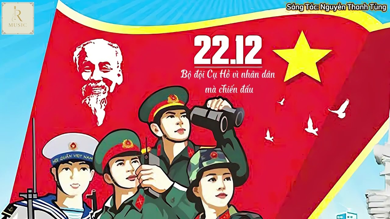 Bài Hát 22/12 Hay Nhất | Bộ Đội Cụ Hồ – Vì Nhân Dân Mà Chiến Đấu I QĐNDVN I Mệnh lệnh từ trái tim