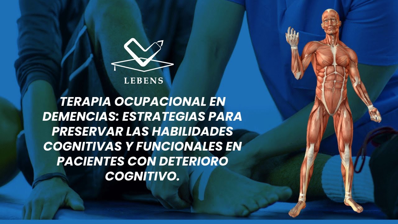 TERAPIA OCUPACIONAL EN DEMENCIAS:ESTRATEGIAS PARA PRESERVAR LAS HABILIDADES COGNITIVAS Y FUNCIONALES