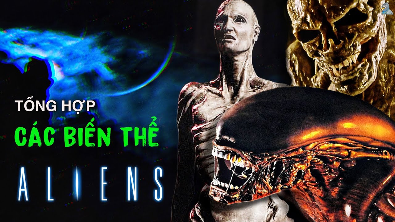 12 BIẾN THỂ QUÁI VẬT KHÔNG GIAN XENOMORPH TRONG VŨ TRỤ ALIEN