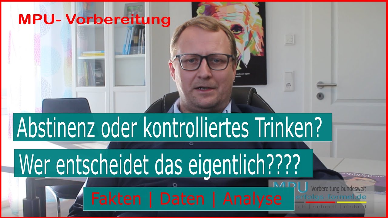 MPU Vorbereitung. Kontrolliertes Trinken oder Abstinenz wer entscheidet das eigentlich?