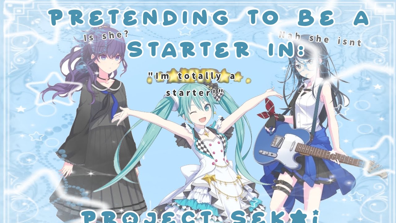 Pretending to be a starter in: Pjsk! || 