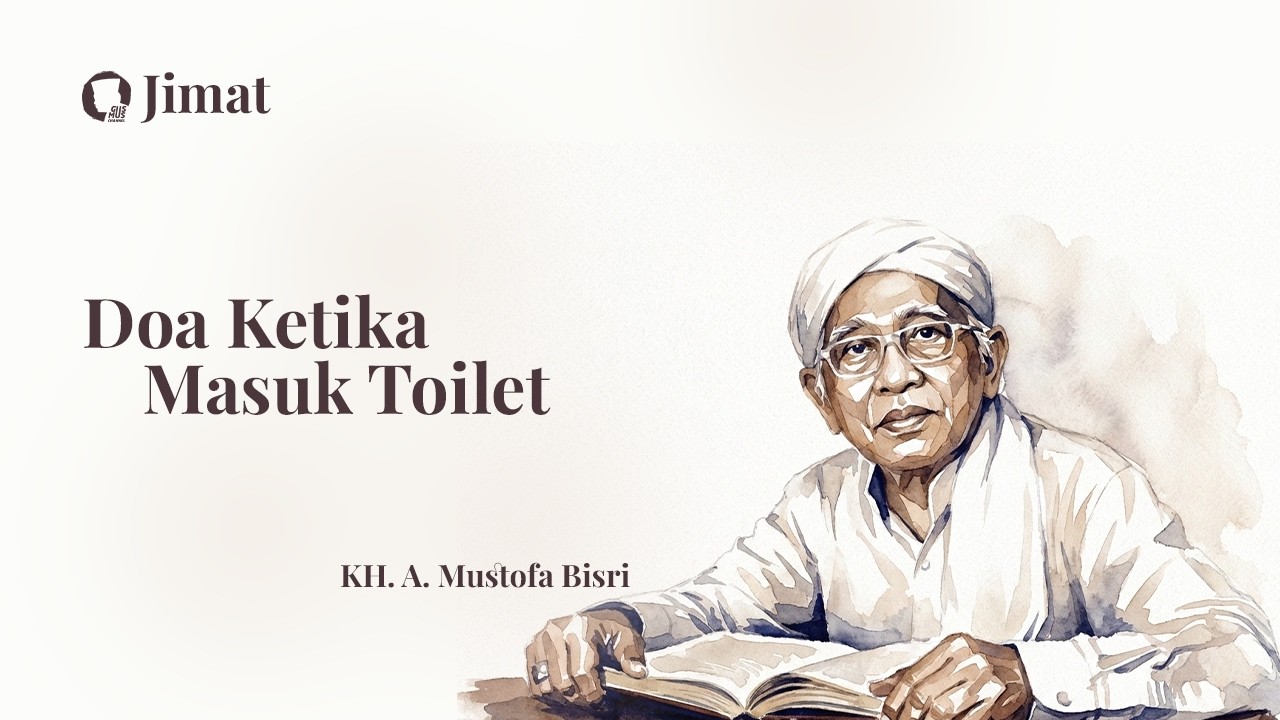 #JimatRamadhan 04 | KH. A. Mustofa Bisri - Doa Ketika Masuk Toilet.