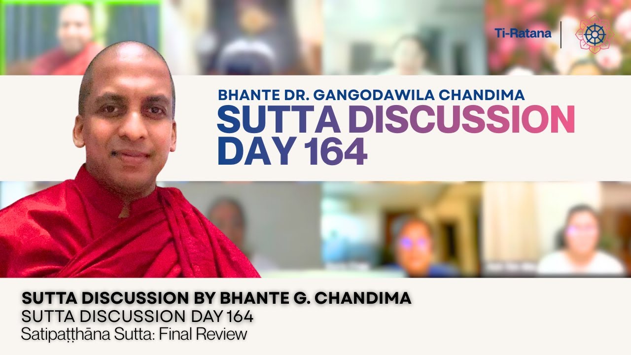 SD164 | Satipaṭṭhāna Sutta: Final Review by Bhante Dr. Gangodawila Chandima