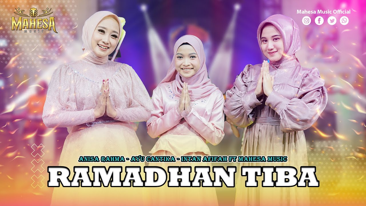 ANISA RAHMA I AYU CANTIKA I INTAN AFIFAH  - RAMADHAN TIBA I  Mahesa music