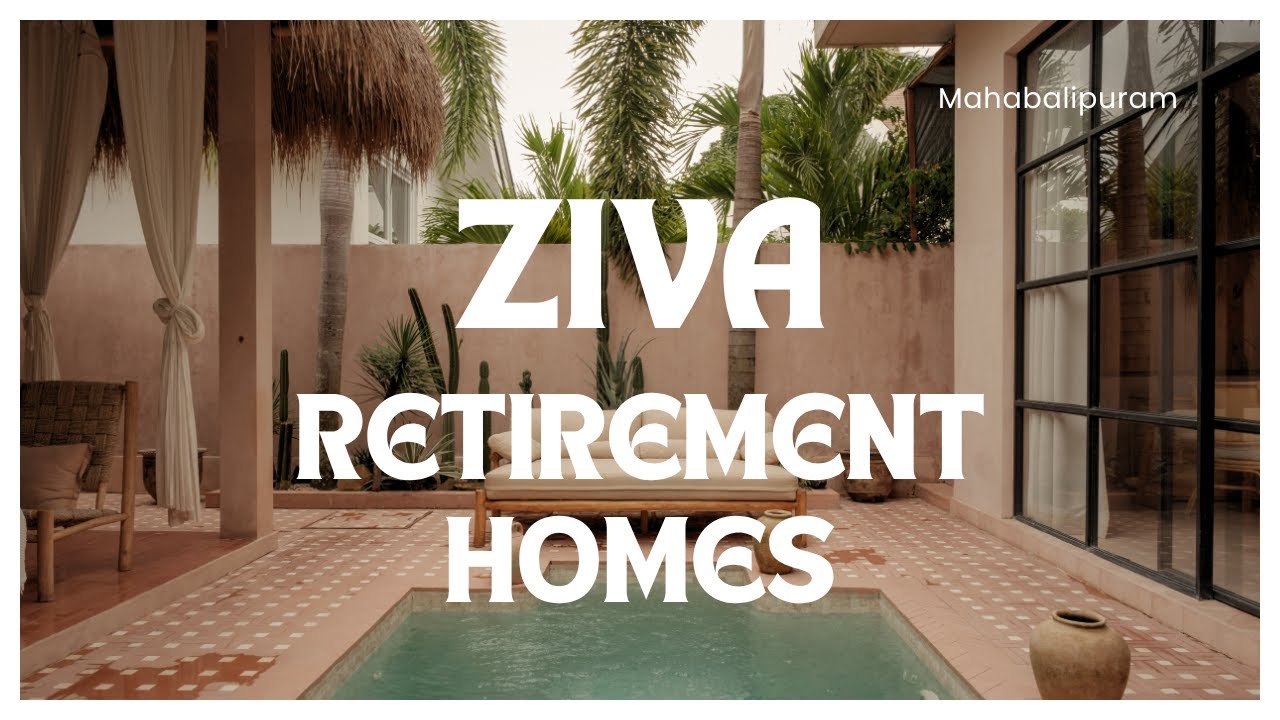 Ziva Retirement Homes | Retirement Homes in Chennai | Senior Community Living in Mahabalipuram