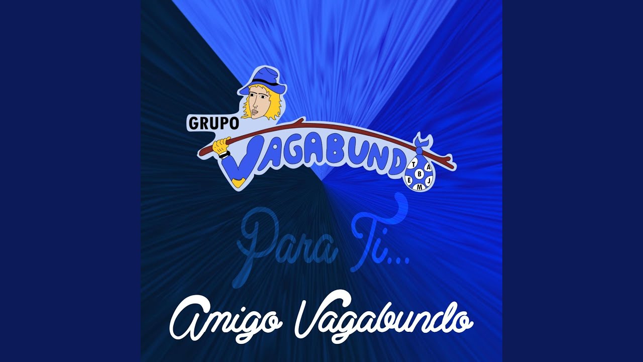 A Tu Recuerdo, Amigo Vagabundo