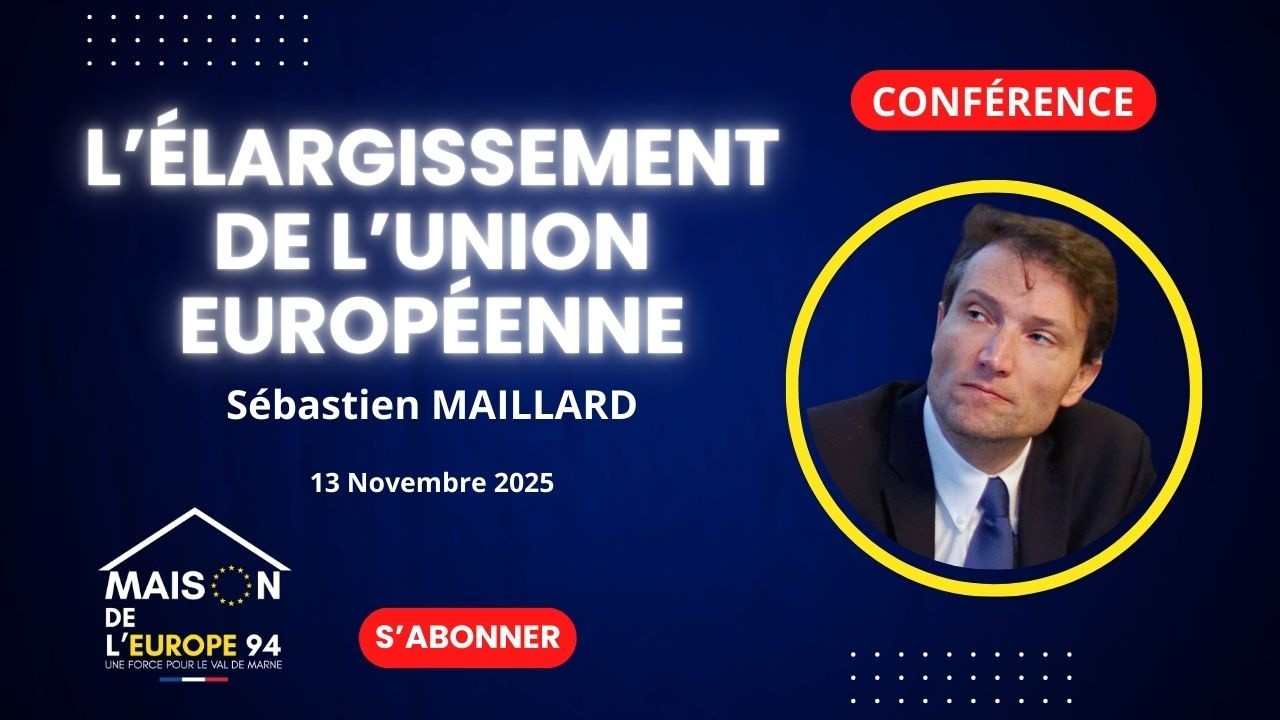 MAISON DE L'EUROPE DU VAL DE MARNE – L’ÉLARGISSEMENT DE L’UNION EUROPÉENNE