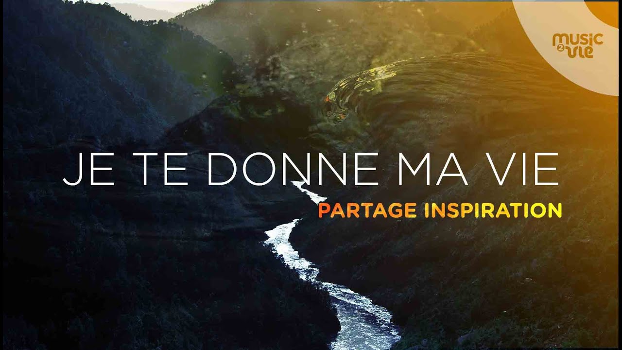 Je te donne ma vie - partage inspiration