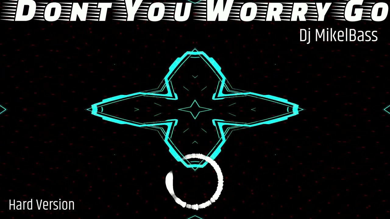 Dj MikelBass - Dont You Worry Go(Hard Version)