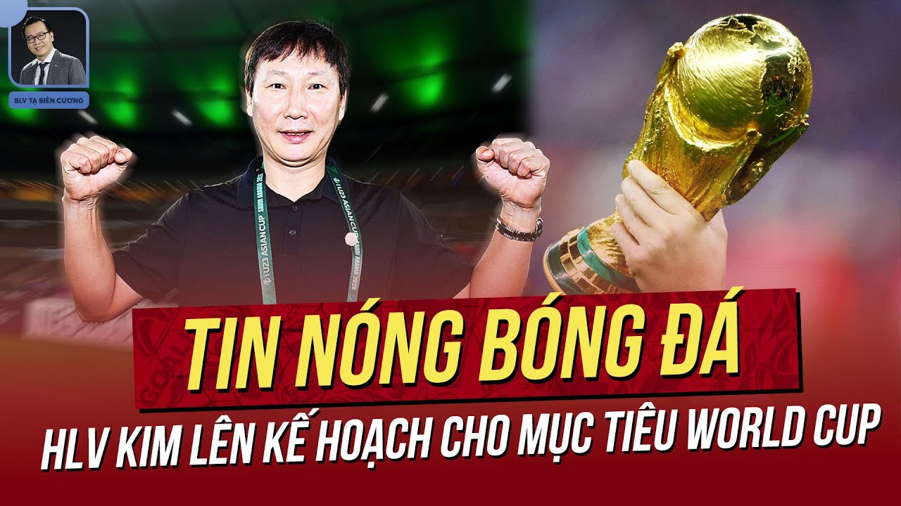 Tin nóng 27/1: HLV Kim lên kế hoạch cho mục tiêu World Cup; Bí mật khó tin loạt luân lưu của U23 VN