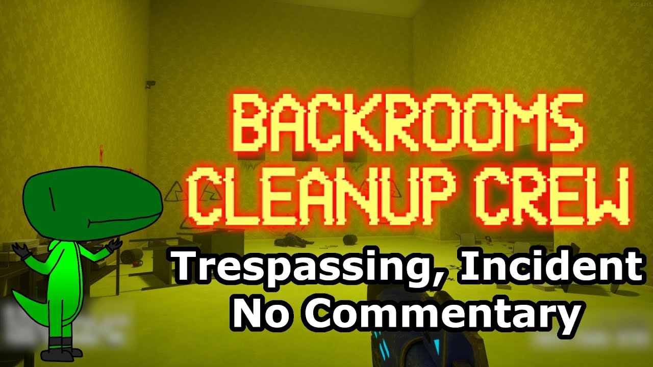 Backrooms Cleanup Crew (Trespassing, Incident, No Commentary)