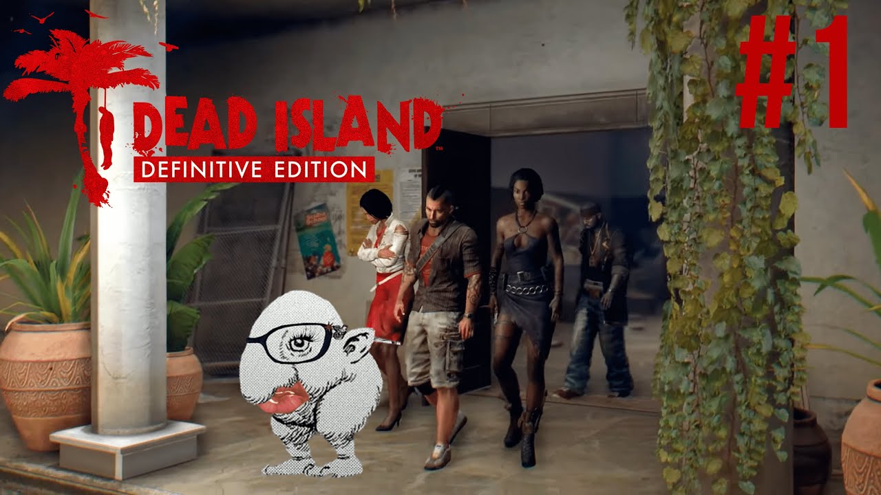 npugypb играет в Dead Island Definitive Edition #1