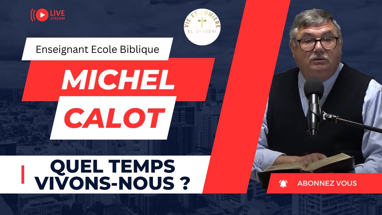 Enseignant école Biblique : Le Pasteur Michel Calot Analyse 'Quel Temps Vivons-Nous'