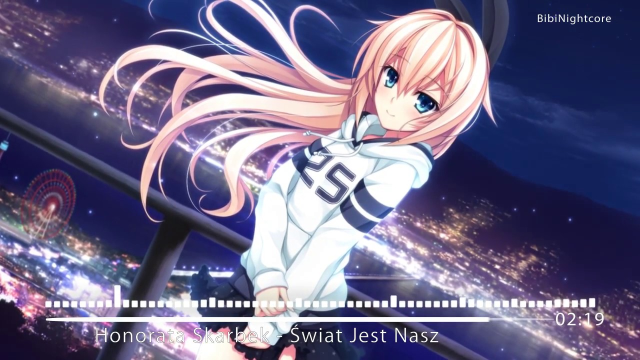 Nightcore - Świat Jest Nasz