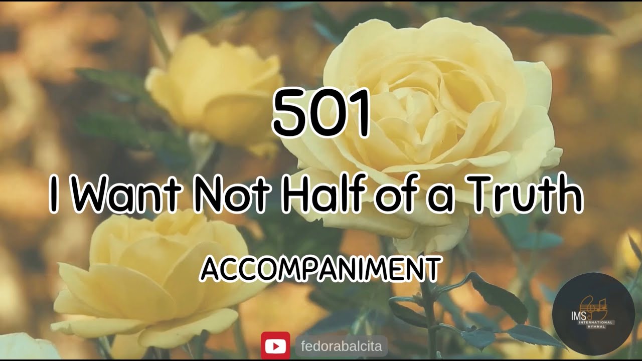 501 I WANT NOT HALF OF A TRUTH || PIANO ACCOMPANIMENT || HYMNS || IMS HYMNAL