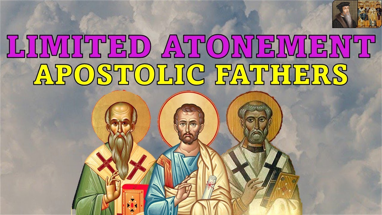 Limited Atonement in the Apostolic Fathers | Church History is Calvinist