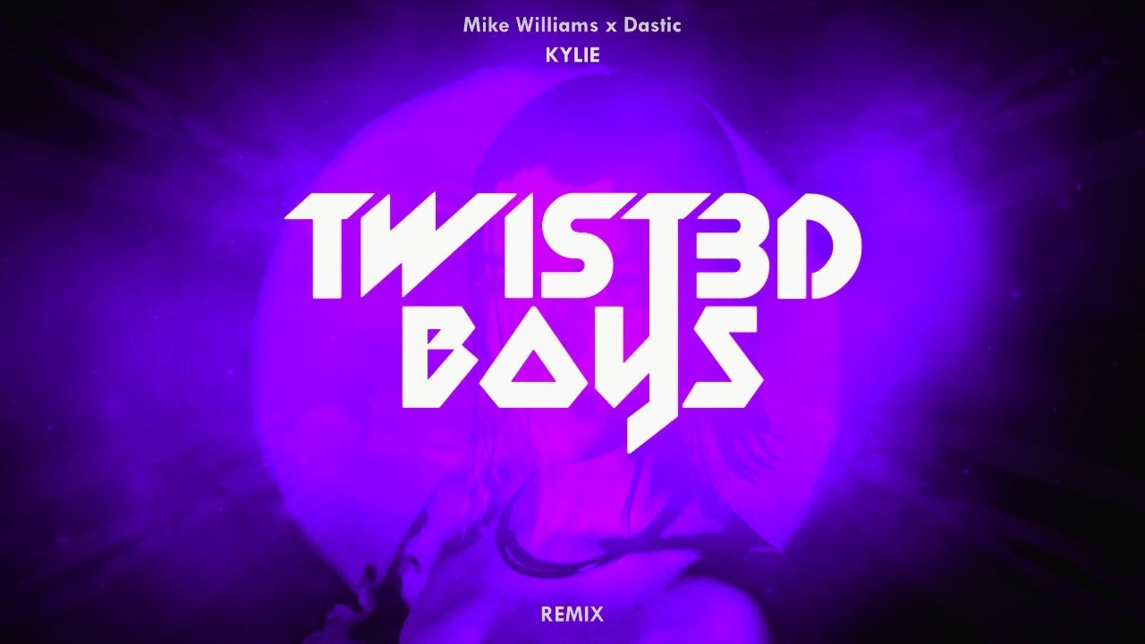 Mike Williams x Dastic - Kylie (Twist3d Boys Remix)