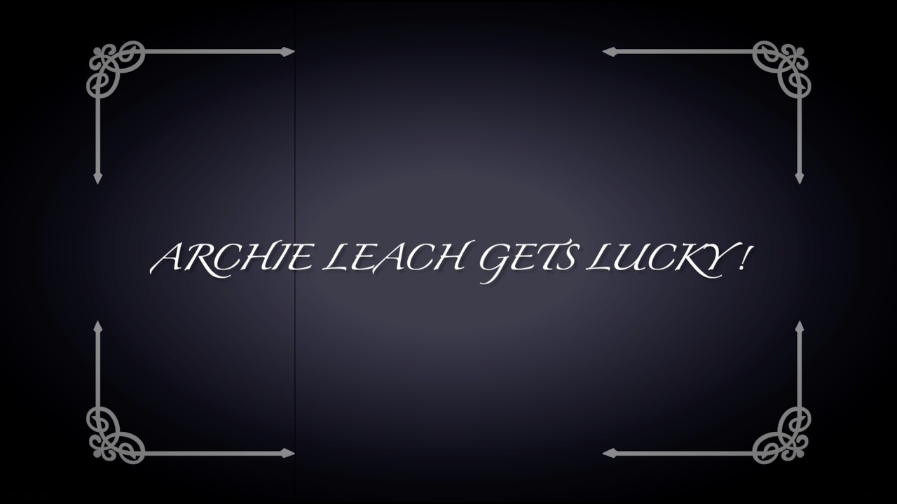 Archie Leach gets Lucky (a young Cary Grant)