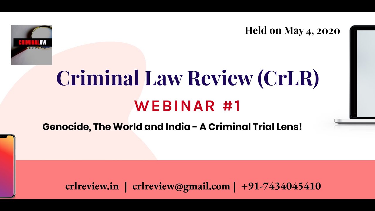 Criminal Law Review  - Webinar #1 - Genocide, The World and India - A Criminal Trial Lens