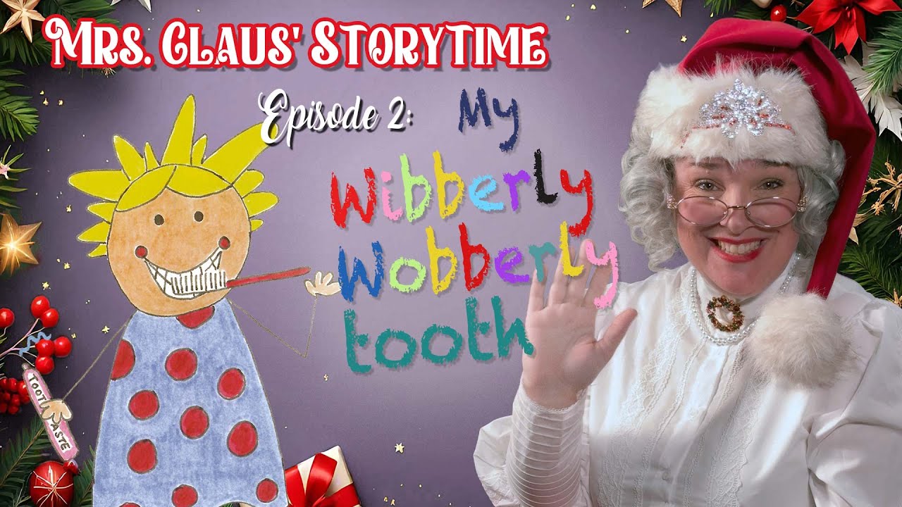 Mrs Claus’ Story Time | Episode 2: My Wibberly Wobberly Tooth
