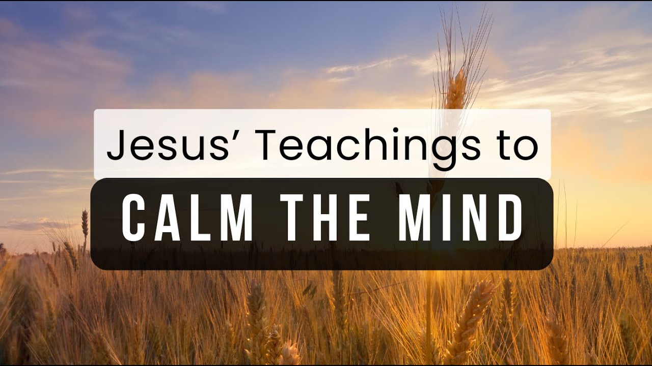 Teachings of Jesus That CALM THE MIND | Christian Motivation