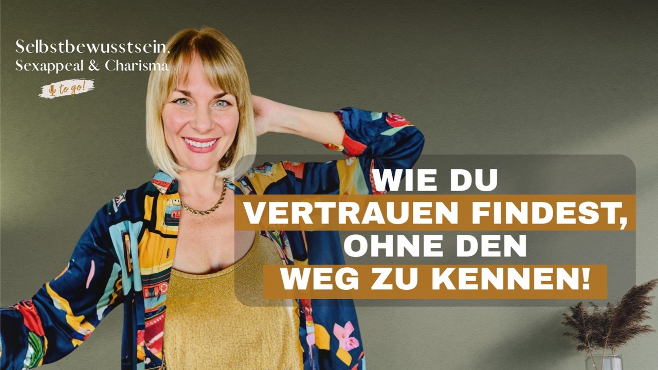 Wie du Vertrauen findest, ohne den Weg zu kennen