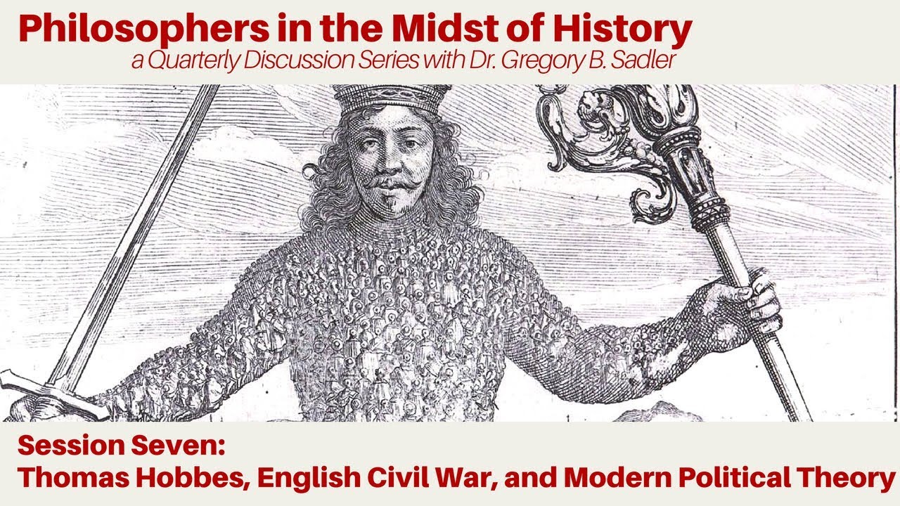 Thomas Hobbes, English Civil War, and Modern Political Theory - Philosophers In The Midst of History