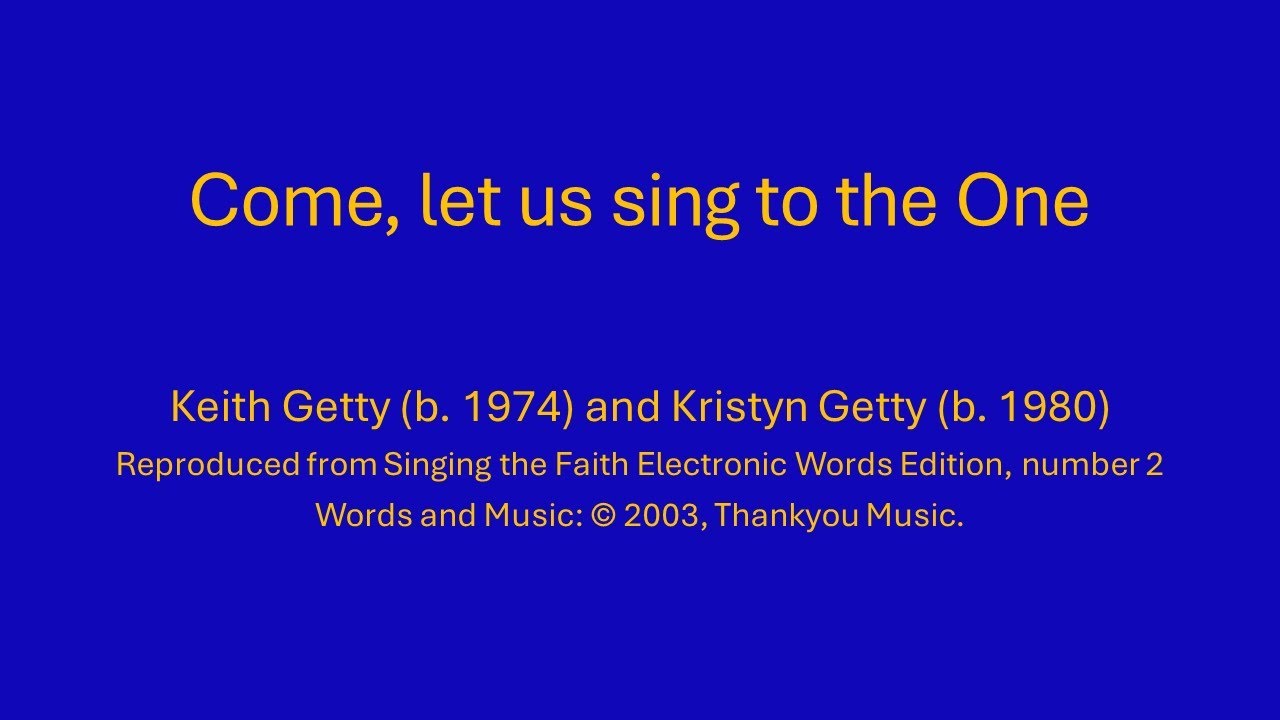 Come, let us sing to the One