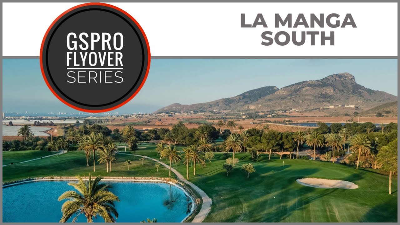GSPro Course Flyover - La Manga South - Designed by simplyme80