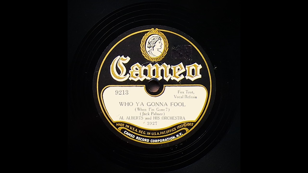 Who Ya Gonna Fool (When I'm Gone ?) - Al Alberts and His Orchestra (1929)