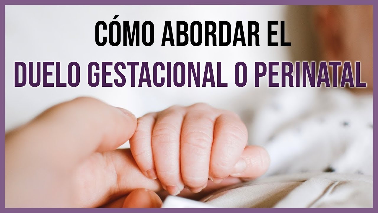 El Duelo Desautorizado: la MUERTE GESTACIONAL o PERINATAL (Cómo Dar Soporte y Crear Recuerdos)