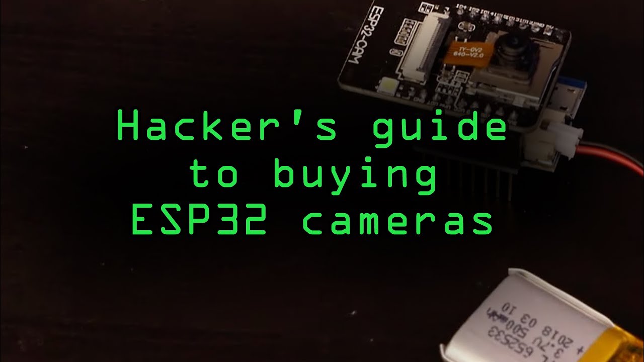 Hacker's Guide to Buying an ESP32 Camera Module [Tutorial]