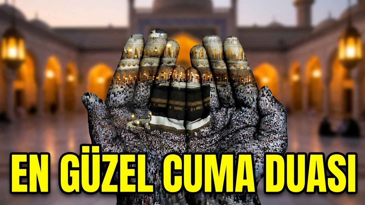 En Güzel Cuma Duası Dinle - Kısa ve Etkili Hayırlı Cumalar Mesajları