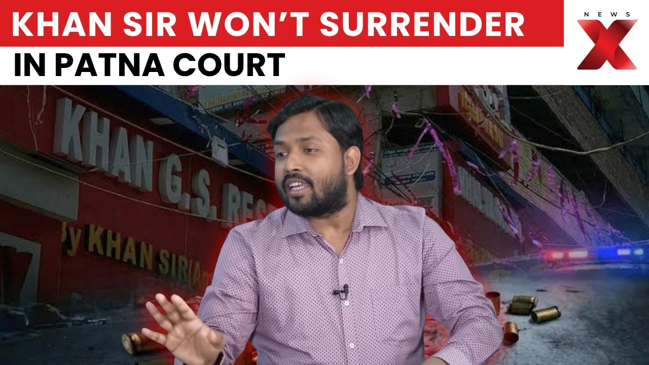 Khan Sir Won&rsquo;t Surrender In Patna Court, Lawyer Calls FIR A Conspiracy | NewsX