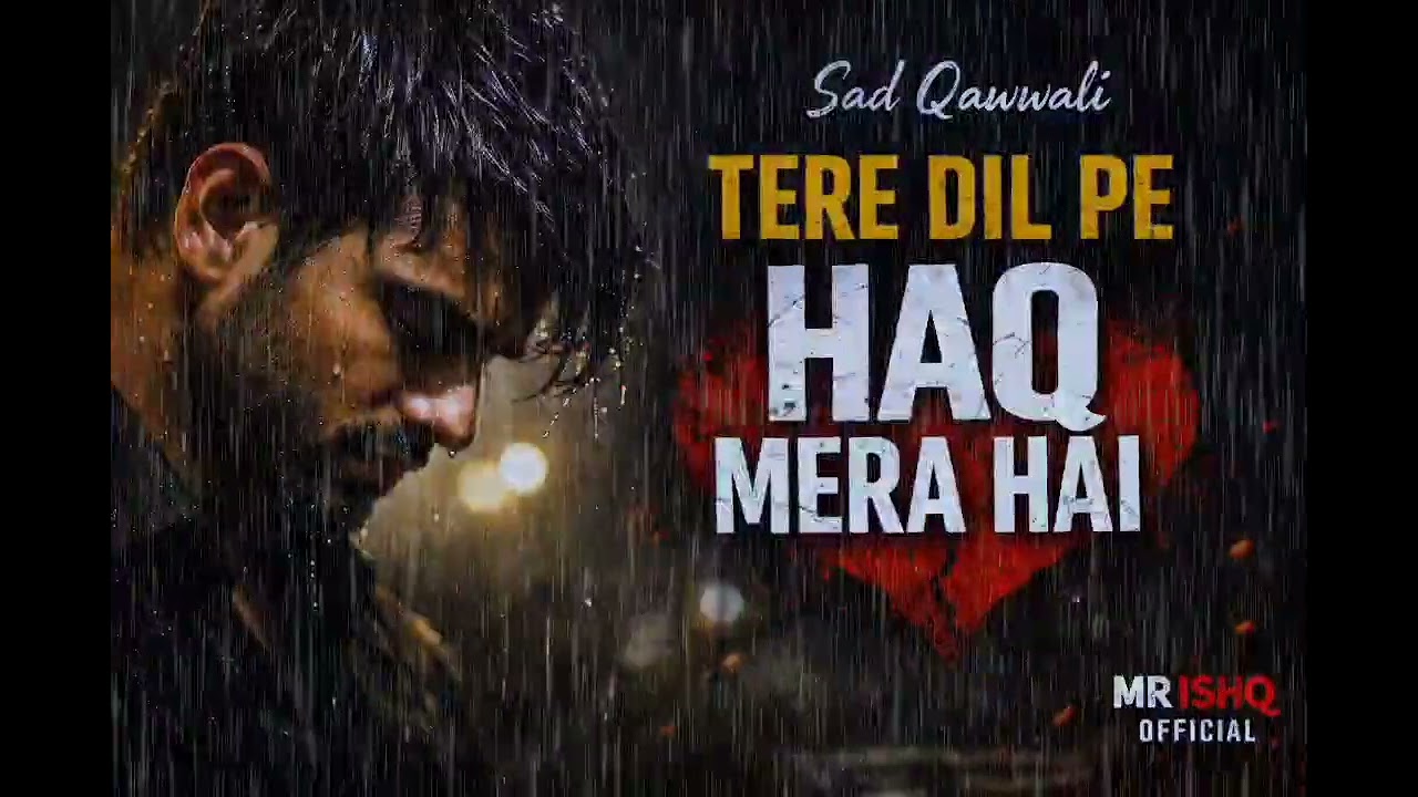 Tere Dil Pe Haq Mera Hai | High Energy Sad Qawwali | Heart Touching Qawwali 2026 | MR ISHQ OFFICIAL