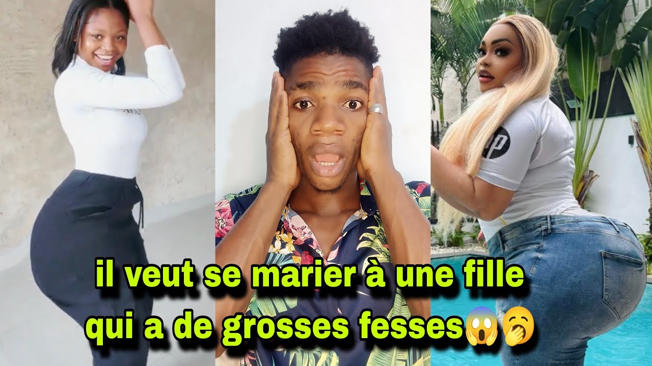 😱Les Filles Qui Ont Grosses Fe*sses 🥱Il Veut se marier À Une ki a gos bobaraba 🥱😱