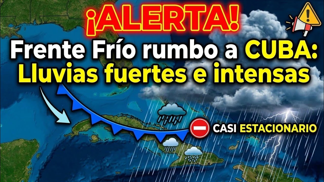 ¡ALERTA! Frente Frío rumbo a CUBA: Lluvias fuertes e intensas.