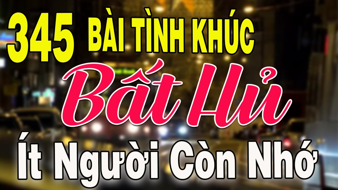 345 TÌNH KHÚC NHẠC XƯA BẤT HỦ Hải Ngoại Vượt Thời Gian | Tuyển Chọn Những Bản Tình Ca Xưa Hay Nhất