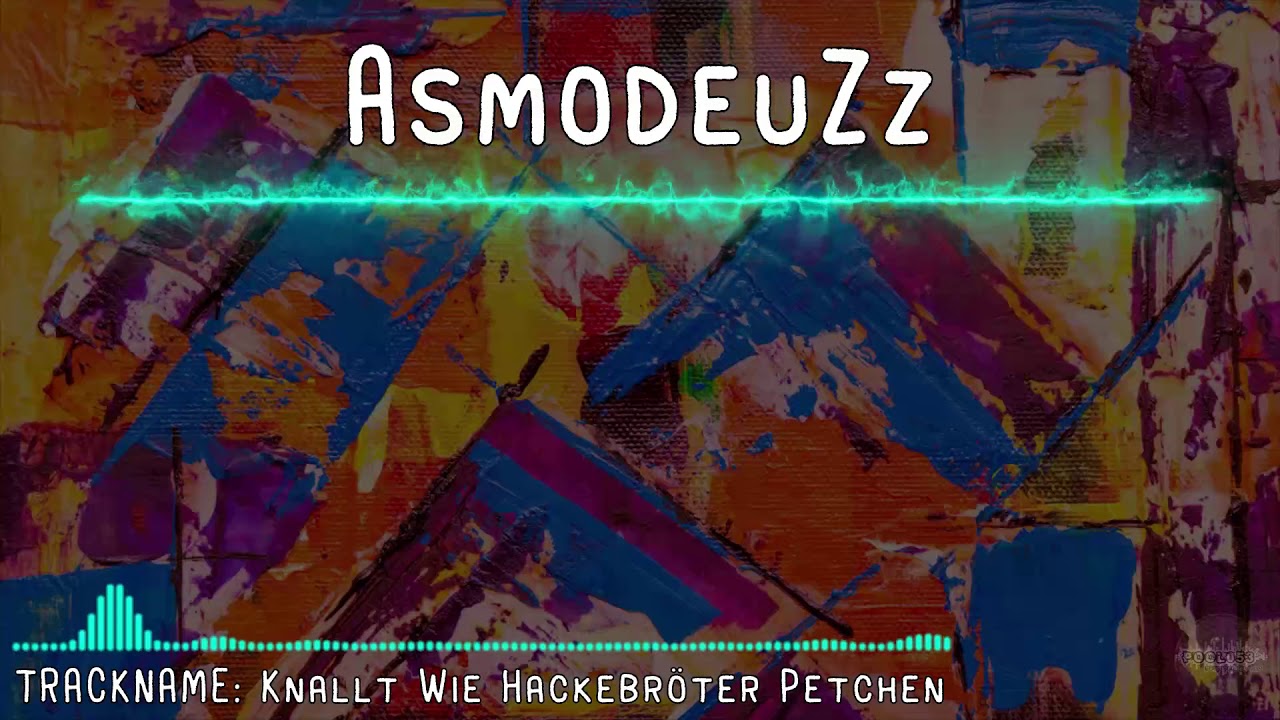 AsmodeuZz - Knallt Wie Hackebr&ouml;ter Petchen | HARDTEKK | [HD]