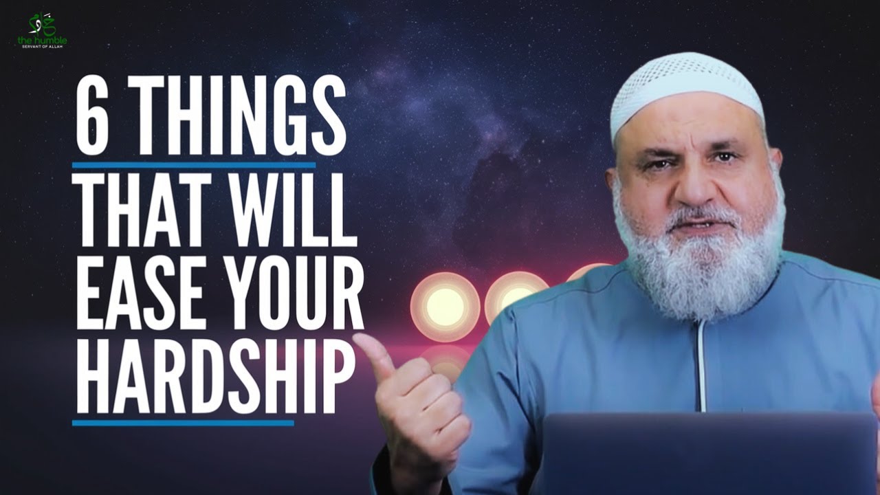 6 Things That Will Ease Your Hardship | Ustadh Mohamad Baajour