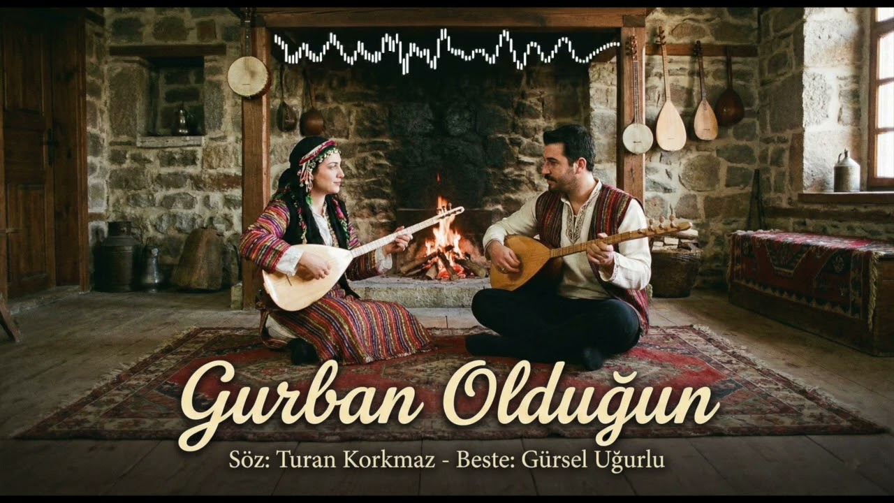 Gurban olduğum Söz Turan korkmaz Beste  Gürsel Uğurlu 